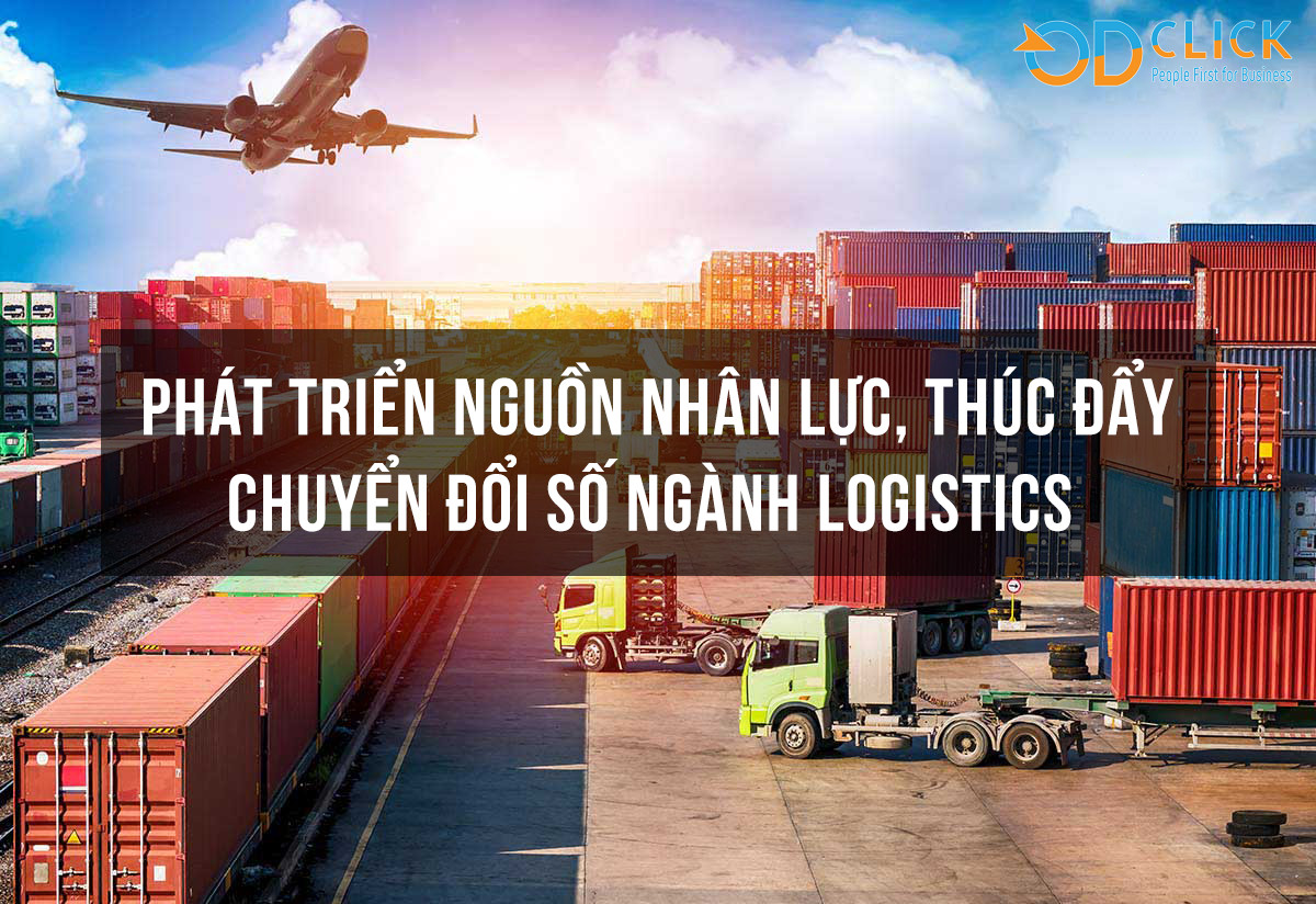 PHÁT TRIỂN NGUỒN NHÂN LỰC, THÚC ĐẨY CHUYỂN ĐỔI SỐ NGÀNH LOGISTICS ...